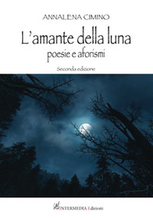 L'amante della luna. Poesie e aforismi - Librerie.coop L'amante della luna. Poesie e aforismi - Librerie.coop