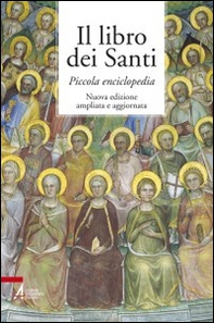 Il libro dei santi. Piccola enciclopedia - Librerie.coop