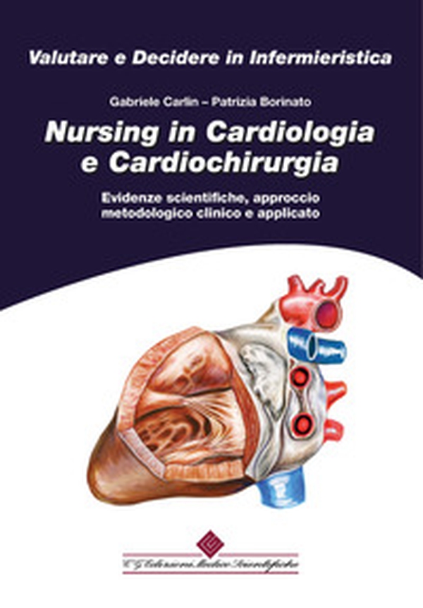 Nursing in cardiologia e cardiochirurgia. Evidenze scientifiche, approccio metodologico clinico e applicato - Librerie.coop Nursing in cardiologia e cardiochirurgia. Evidenze scientifiche, approccio metodologico clinico e applicato - Librerie.coop