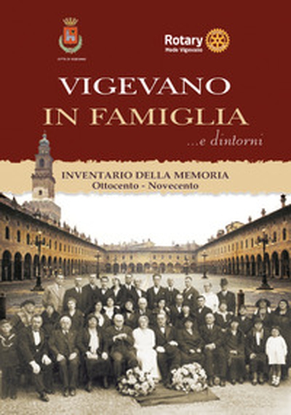 Vigevano in famiglia... e dintorni. Inventario della memoria. Ottocento-Novecento - Librerie.coop Vigevano in famiglia... e dintorni. Inventario della memoria. Ottocento-Novecento - Librerie.coop