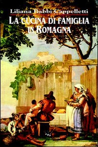 La cucina di famiglia in Romagna - Librerie.coop