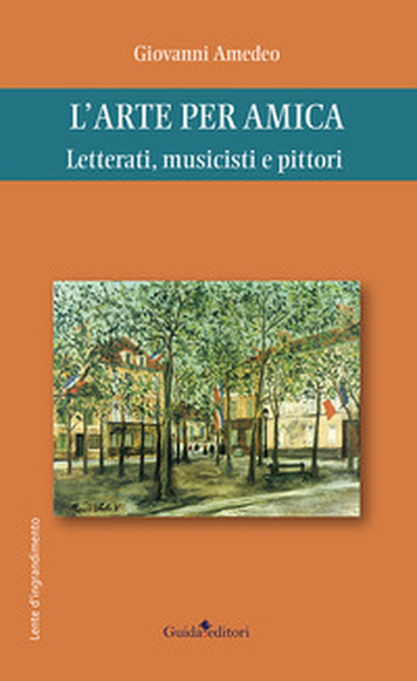 L'arte per amica. Letterati, musicisti e pittori - Librerie.coop L'arte per amica. Letterati, musicisti e pittori - Librerie.coop