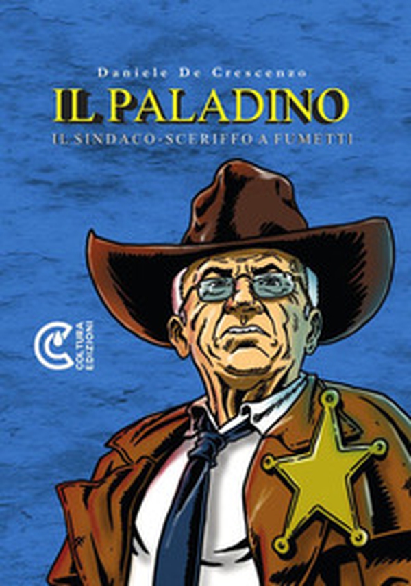 Il paladino. Il sindaco-sceriffo a fumetti - Librerie.coop Il paladino. Il sindaco-sceriffo a fumetti - Librerie.coop