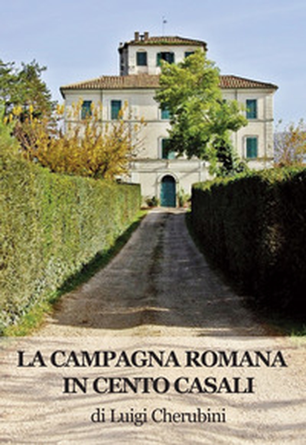 La campagna romana in cento casali - Librerie.coop La campagna romana in cento casali - Librerie.coop