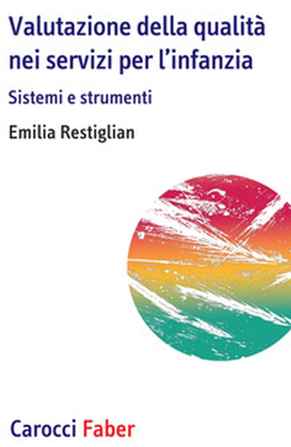 Valutazione della qualità nei servizi per l'infanzia. Sistemi e strumenti - Librerie.coop Valutazione della qualità nei servizi per l'infanzia. Sistemi e strumenti - Librerie.coop