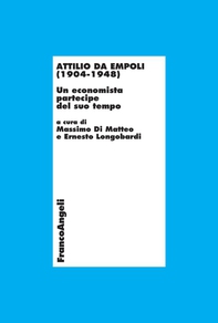 Attilio da Empoli (1904-1948). Un economista partecipe del suo tempo - Librerie.coop Attilio da Empoli (1904-1948). Un economista partecipe del suo tempo - Librerie.coop