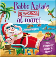 Babbo Natale in vacanza al mare! Luccichini di Natale - Librerie.coop Babbo Natale in vacanza al mare! Luccichini di Natale - Librerie.coop