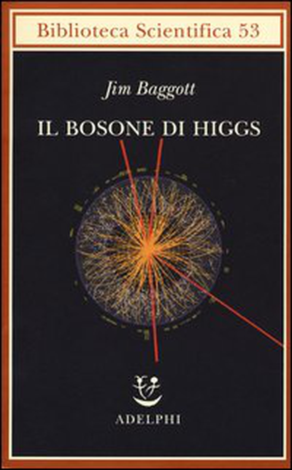 Il bosone di Higgs. L'invenzione e la scoperta della «particella di Dio» - Librerie.coop Il bosone di Higgs. L'invenzione e la scoperta della «particella di Dio» - Librerie.coop