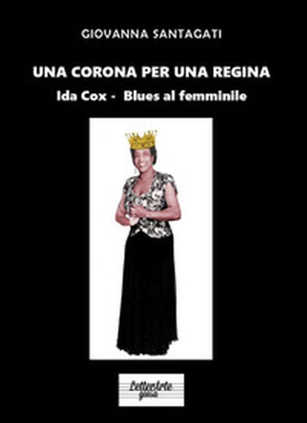 Una corona per una regina. Ida Cox. Blues al femminile - Librerie.coop Una corona per una regina. Ida Cox. Blues al femminile - Librerie.coop