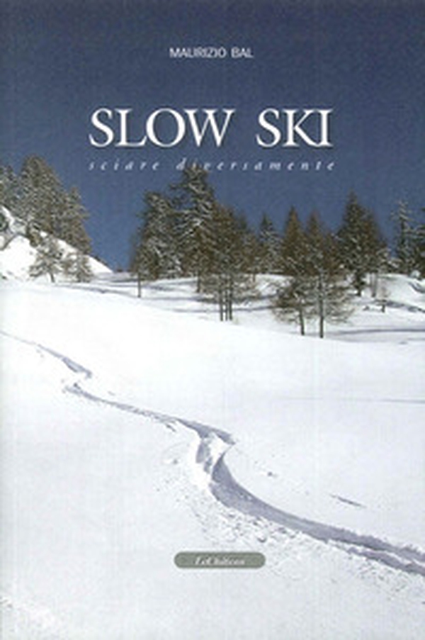 Slow ski. Sciare diversamente - Librerie.coop Slow ski. Sciare diversamente - Librerie.coop