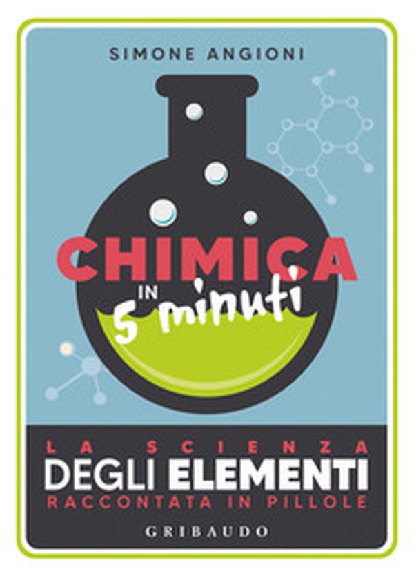 Chimica in 5 minuti. La scienza degli elementi raccontata in pillole - Librerie.coop Chimica in 5 minuti. La scienza degli elementi raccontata in pillole - Librerie.coop
