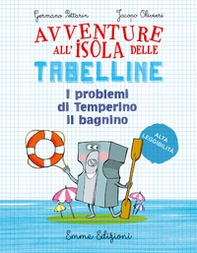 I problemi di Temperino il bagnino. Avventure all'isola delle tabelline. Ediz. ad alta leggibilità - Librerie.coop