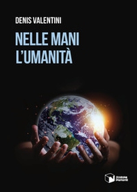 Nelle mani l'umanità - Librerie.coop Nelle mani l'umanità - Librerie.coop