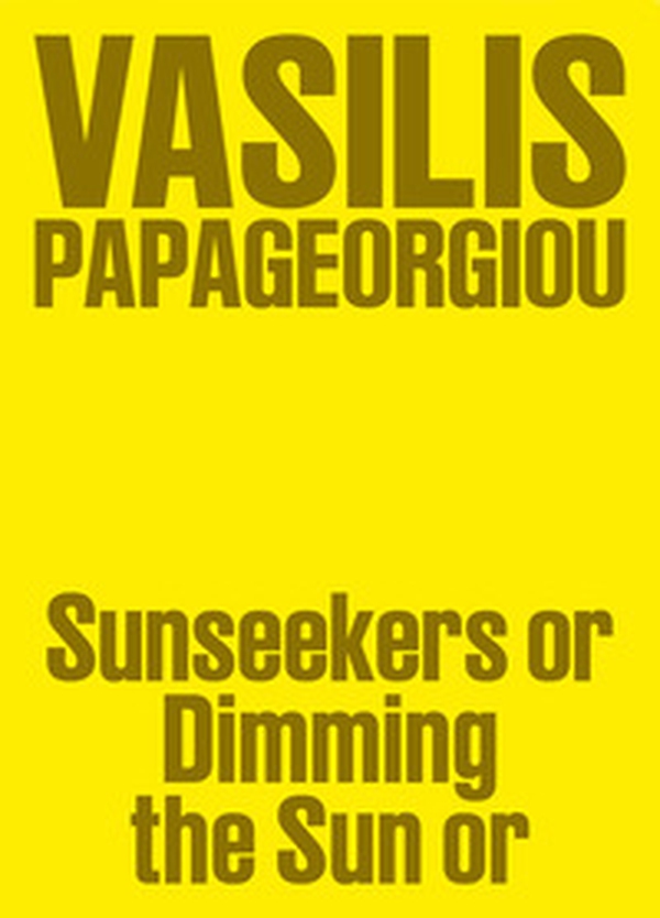Vasilis Papageorgiou: Sunseekers or Dimming the Sun or - Librerie.coop Vasilis Papageorgiou: Sunseekers or Dimming the Sun or - Librerie.coop