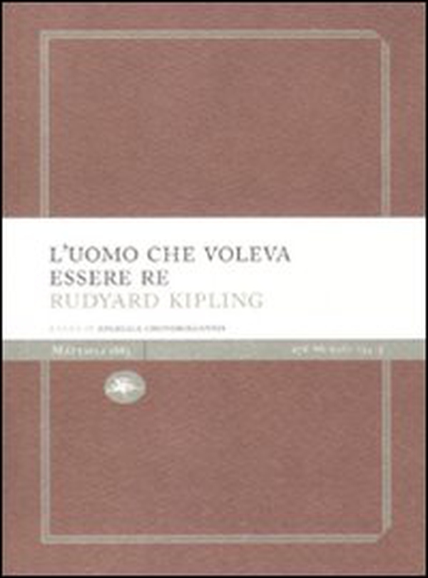 L'uomo che voleva essere re - Librerie.coop L'uomo che voleva essere re - Librerie.coop
