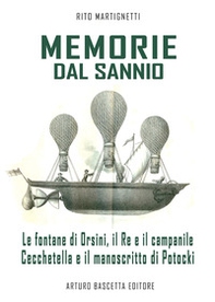 Memorie dal Sannio. Le fontane di Orsini, il re e il campanile, Cecchetella e il manoscritto di Potocki - Librerie.coop Memorie dal Sannio. Le fontane di Orsini, il re e il campanile, Cecchetella e il manoscritto di Potocki - Librerie.coop