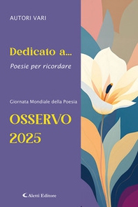 Dedicato a... Poesie per ricordare. Osservo 2025 - Librerie.coop