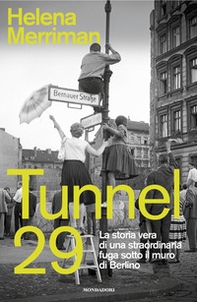 Tunnel 29. La storia vera di una straordinaria fuga sotto il muro di Berlino - Librerie.coop