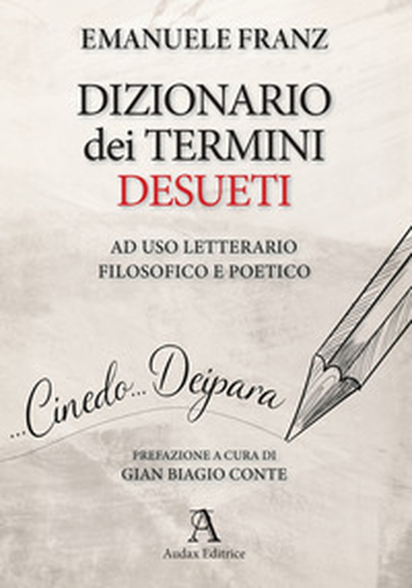 Dizionario dei termini desueti ad uso letterario, filosofico e poetico - Librerie.coop