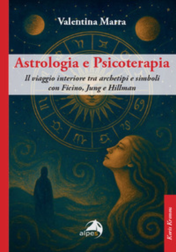 Astrologia e psicoterapia. Il viaggio interiore tra archetipi e simboli con Ficino, Jung e Hillman - Librerie.coop Astrologia e psicoterapia. Il viaggio interiore tra archetipi e simboli con Ficino, Jung e Hillman - Librerie.coop