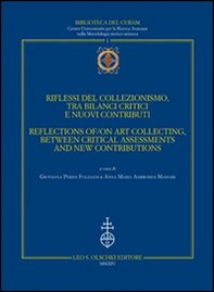 Riflessi del collezionismo, tra bilanci critici e nuovi contributi. Atti del convegno (Urbino, 3-5 ottobre 2013). Ediz. italiana e inglese - Librerie.coop Riflessi del collezionismo, tra bilanci critici e nuovi contributi. Atti del convegno (Urbino, 3-5 ottobre 2013). Ediz. italiana e inglese - Librerie.coop