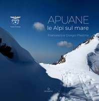 Le Apuane. Le Alpi sul mare - Librerie.coop