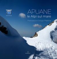 Le Apuane. Le Alpi sul mare - Librerie.coop Le Apuane. Le Alpi sul mare - Librerie.coop