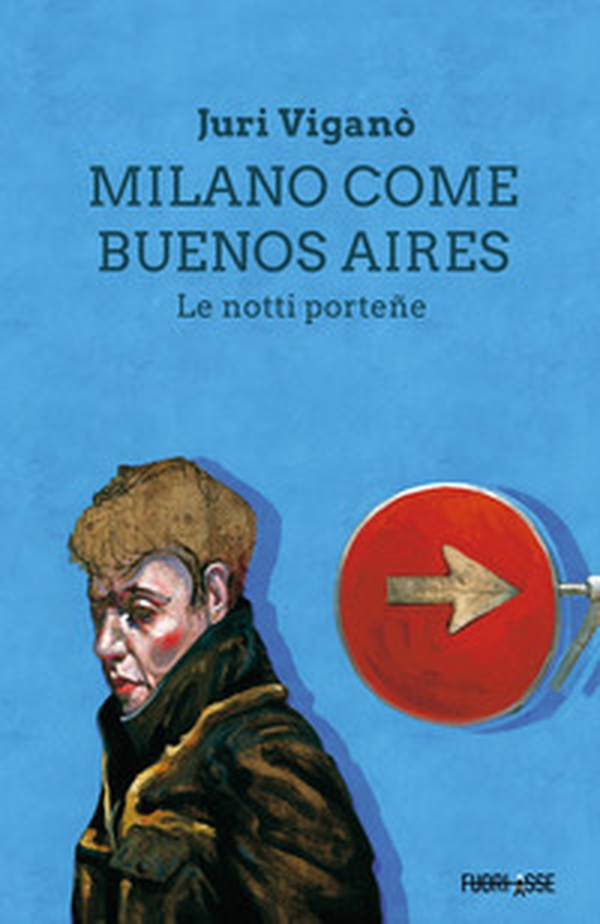 Milano come Buenos Aires. Le notti porteñe - Librerie.coop