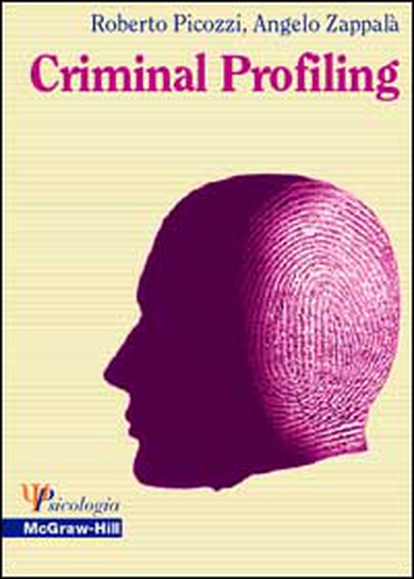 Criminal Profiling. Dall'analisi della scena del delitto al profilo psicologico del criminale - Librerie.coop Criminal Profiling. Dall'analisi della scena del delitto al profilo psicologico del criminale - Librerie.coop