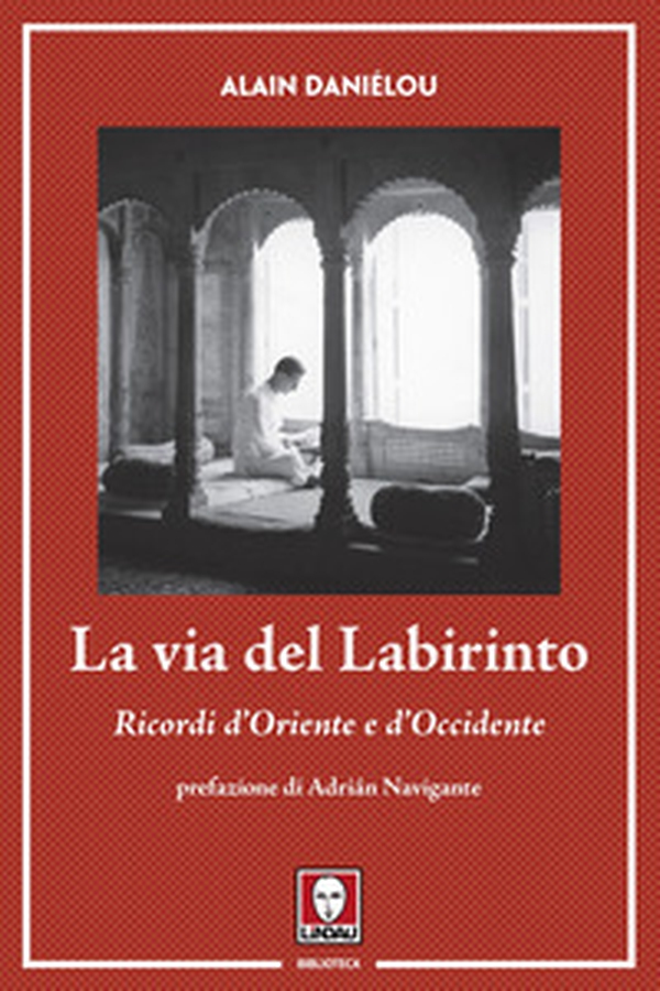 La via del labirinto. Ricordi d'Oriente e d'Occidente - Librerie.coop La via del labirinto. Ricordi d'Oriente e d'Occidente - Librerie.coop