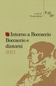 Intorno a Boccaccio/Boccaccio e dintorni 2021. Atti del Seminario internazionale di studi (Certaldo Alta, Casa di Giovanni Boccaccio, 9-10 settembre 2021) - Librerie.coop