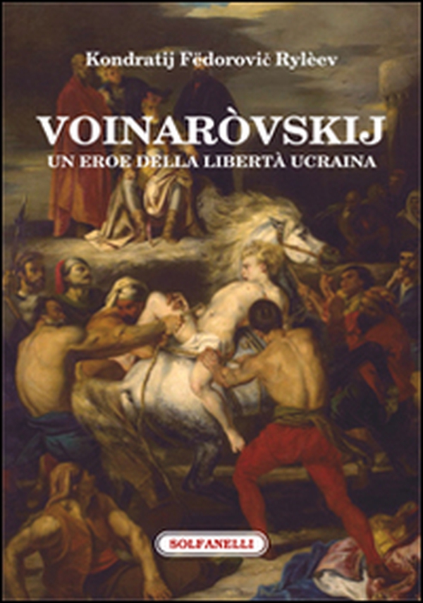 Voinaròvskij. Un eroe della libertà ucraina - Librerie.coop Voinaròvskij. Un eroe della libertà ucraina - Librerie.coop