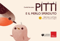 Pitti e il merlo sperduto. Primi voli in lettura. Storie per imparare a leggere - Librerie.coop