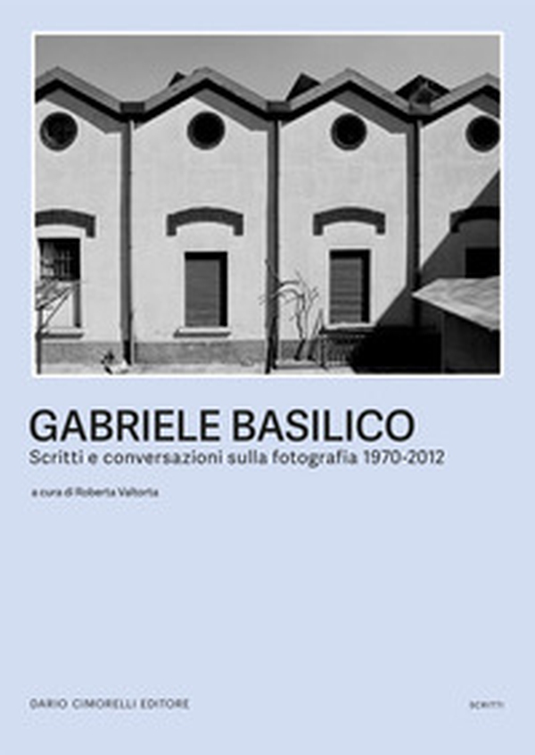 Gabriele Basilico. Scritti e conversazioni sulla fotografia 1970-2012 - Librerie.coop Gabriele Basilico. Scritti e conversazioni sulla fotografia 1970-2012 - Librerie.coop