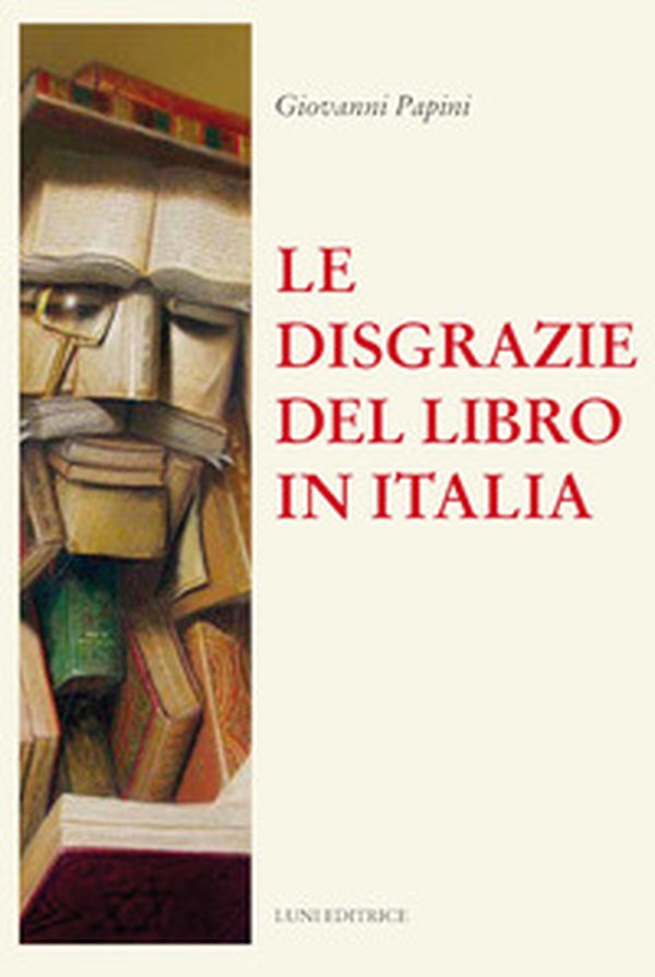 Le disgrazie del libro in Italia - Librerie.coop Le disgrazie del libro in Italia - Librerie.coop