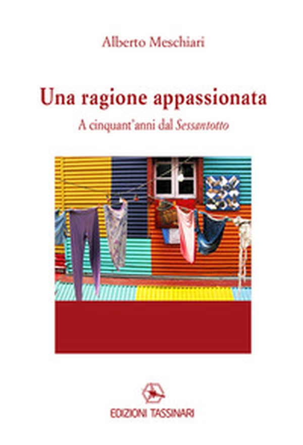 Una ragione appassionata. A cinquant'anni dal Sessantotto - Librerie.coop Una ragione appassionata. A cinquant'anni dal Sessantotto - Librerie.coop