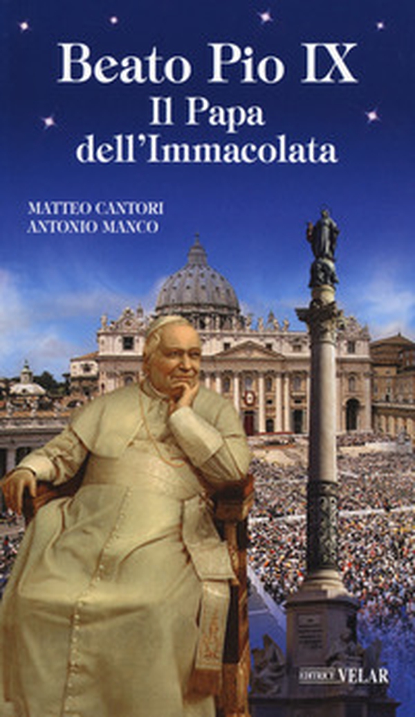 Beato Pio IX. Il Papa dell'Immacolata - Librerie.coop Beato Pio IX. Il Papa dell'Immacolata - Librerie.coop