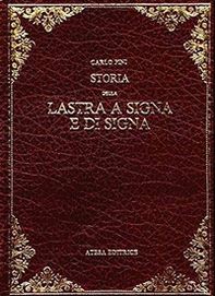 Storia della Lastra a Signa e di Signa (rist. anast. Empoli, 1874) - Librerie.coop Storia della Lastra a Signa e di Signa (rist. anast. Empoli, 1874) - Librerie.coop