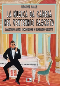 La musica da camera nel ventennio fascista. Attraverso alcune composizioni di Ildebrando Pizzetti - Librerie.coop