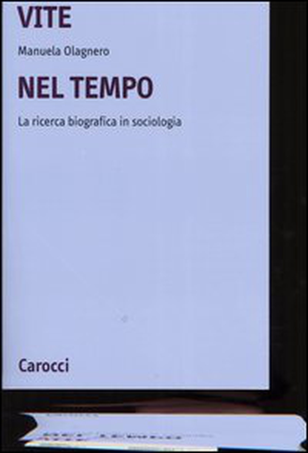 Vite nel tempo. La ricerca biografica in sociologia - Librerie.coop Vite nel tempo. La ricerca biografica in sociologia - Librerie.coop