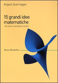 15 grandi idee matematiche che hanno cambiato la storia - Librerie.coop 15 grandi idee matematiche che hanno cambiato la storia - Librerie.coop