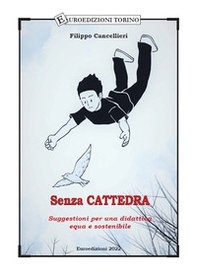 Senza cattedra. Suggestioni per una didattica equa e sostenibile - Librerie.coop