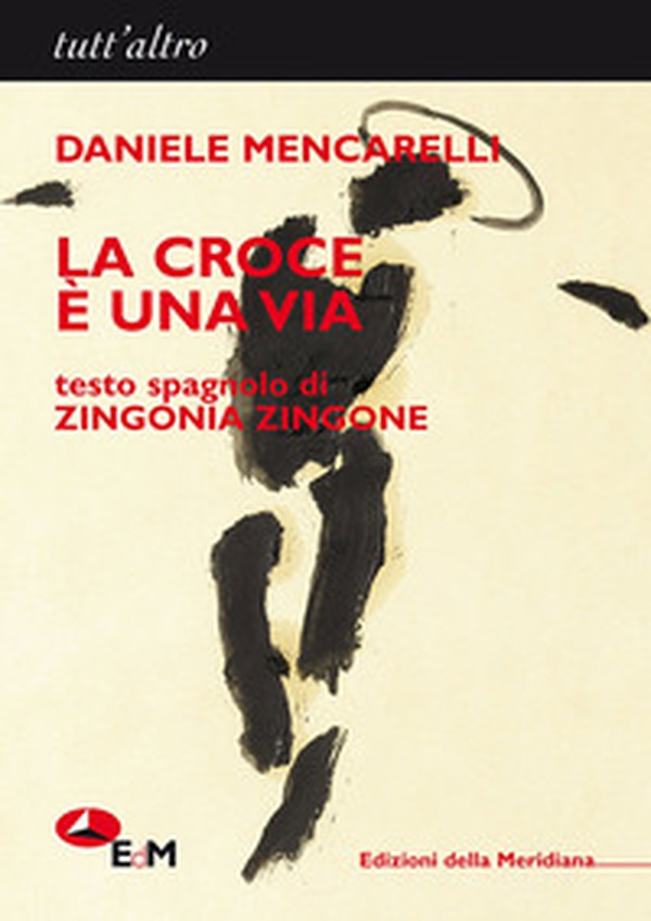 La croce è una via. Ediz. italiana e spagnola - Librerie.coop La croce è una via. Ediz. italiana e spagnola - Librerie.coop