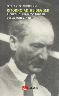 Ritorno ad Heidegger. Ricordi di un messaggero della foresta nera - Librerie.coop Ritorno ad Heidegger. Ricordi di un messaggero della foresta nera - Librerie.coop