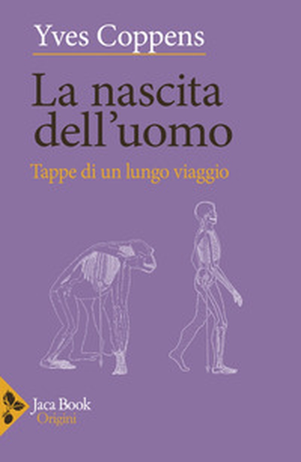 La nascita dell'uomo. Tappe di un lungo viaggio - Librerie.coop