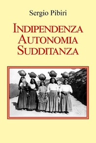 Indipendenza autonomia sudditanza - Librerie.coop