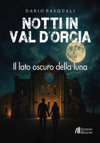 Notti in Val d'Orcia. Il lato oscuro della luna - Librerie.coop