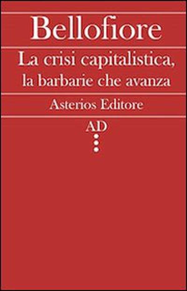 La crisi capitalistica, la barbarie che avanza - Librerie.coop La crisi capitalistica, la barbarie che avanza - Librerie.coop