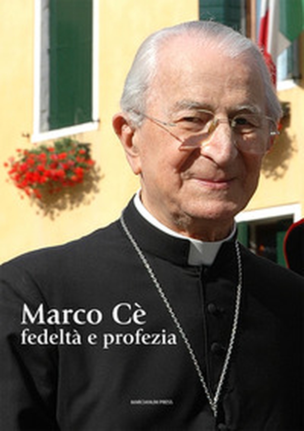 Marco Cè. Fedeltà e profezia - Librerie.coop Marco Cè. Fedeltà e profezia - Librerie.coop