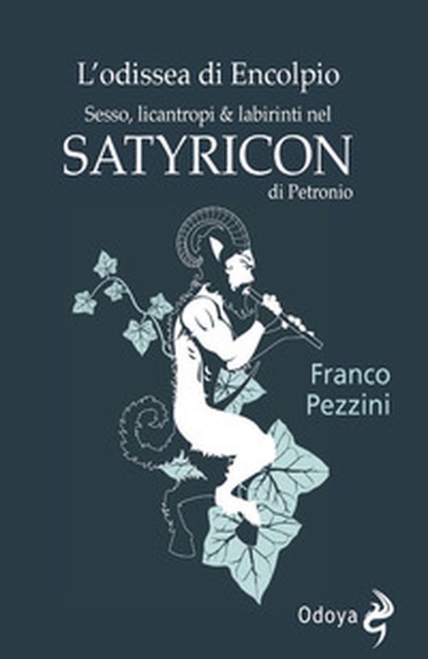 L'odissea di Encolpio. Sesso, licantropi & labirinti nel Satyricon di Petronio - Librerie.coop L'odissea di Encolpio. Sesso, licantropi & labirinti nel Satyricon di Petronio - Librerie.coop